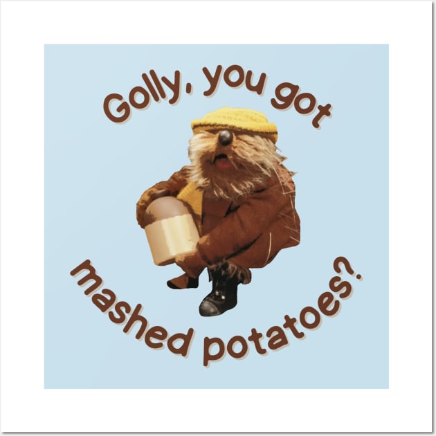 Golly, You Got Mashed Potatoes? Wall Art by Hoydens R Us